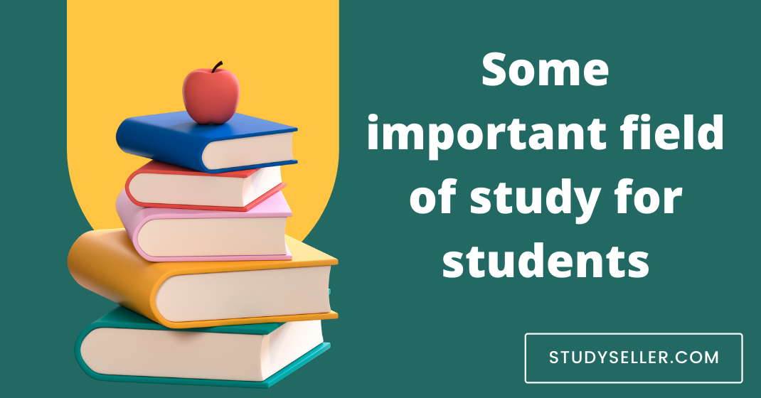 Some important field of study for students