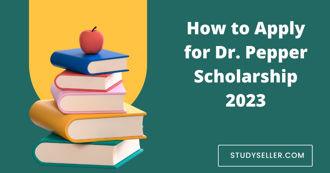 How to Apply for Dr. Pepper Scholarship 2023