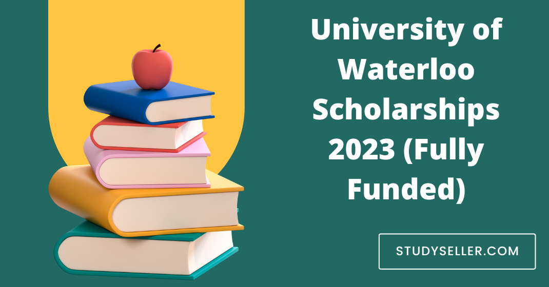 University of Waterloo Scholarships 2023 (Fully Funded)
