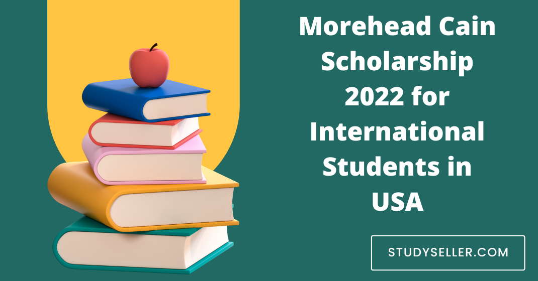 Morehead Cain Scholarship 2022 for International Students in USA