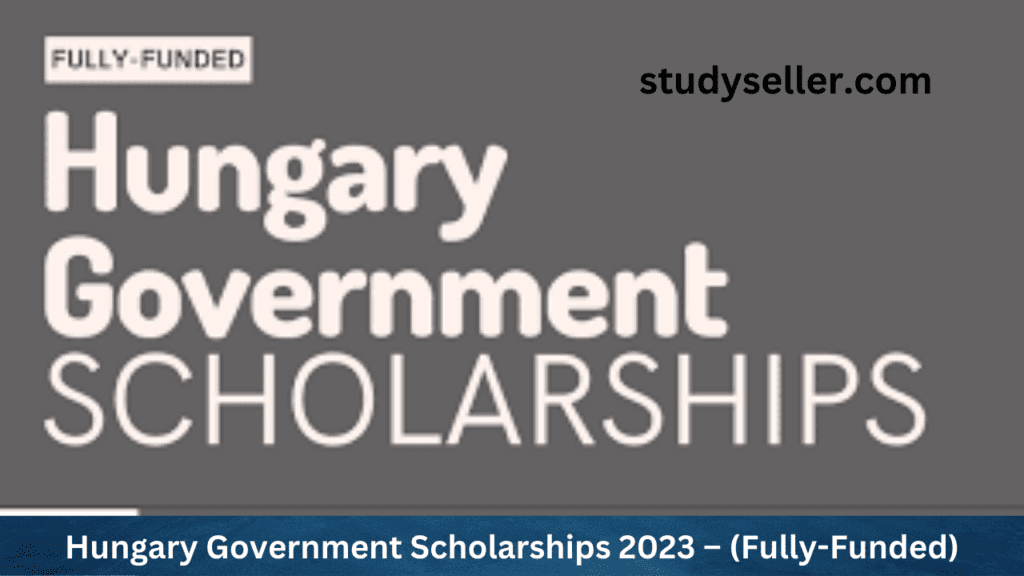 Hungary Government Scholarships 2023 – (Fully-Funded)