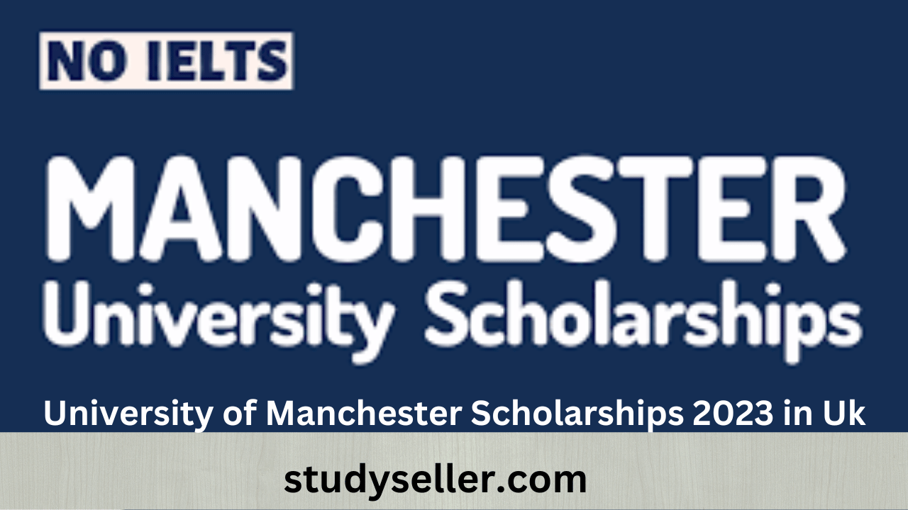 University of Manchester Scholarships 2023 in Uk