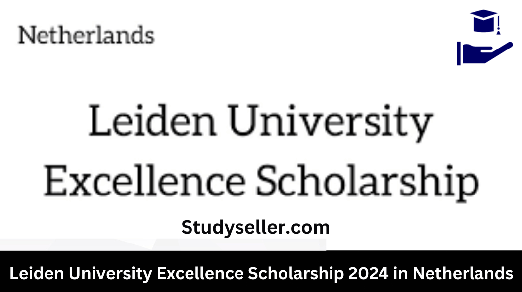 Leiden University Excellence Scholarship 2024 in Netherlands