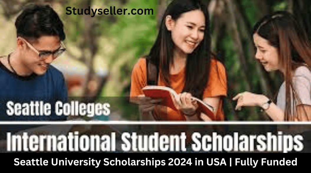 Seattle University Scholarships 2024 in USA | Fully Funded