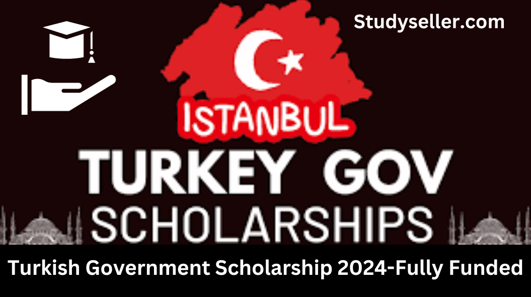 Turkish Government Scholarship 2024-Fully Funded