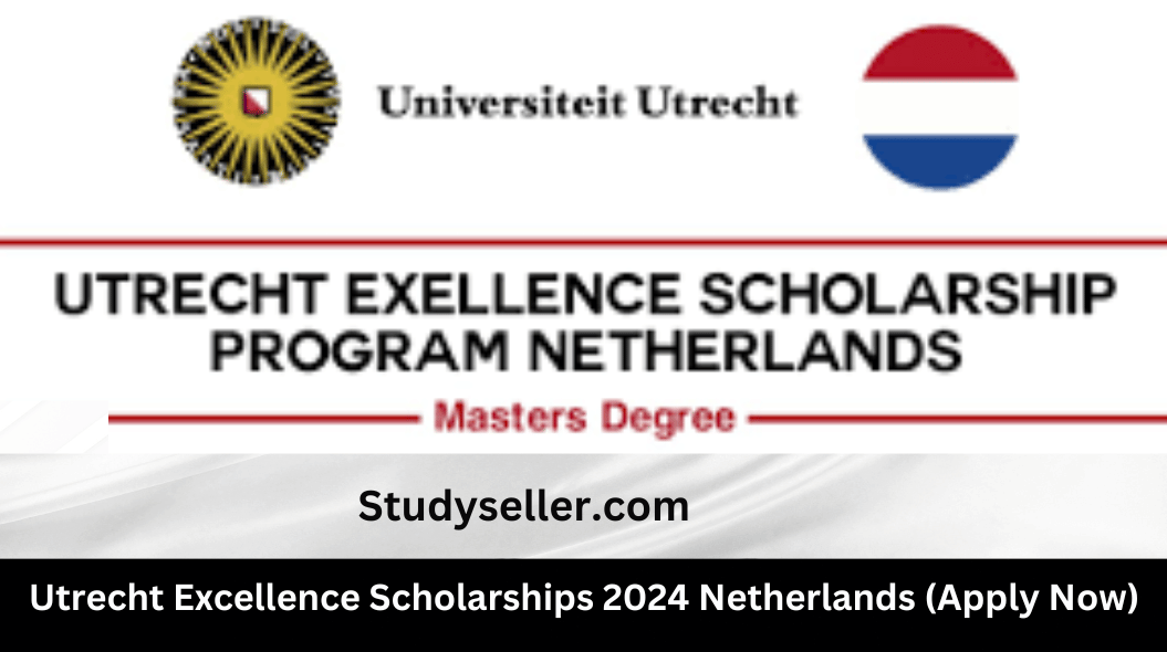 Utrecht Excellence Scholarships 2024 Netherlands (Apply Now)